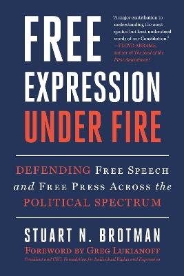 Free Expression Under Fire: Defending Free Speech and Free Press Across the Political Spectrum - Stuart N. Brotman - cover