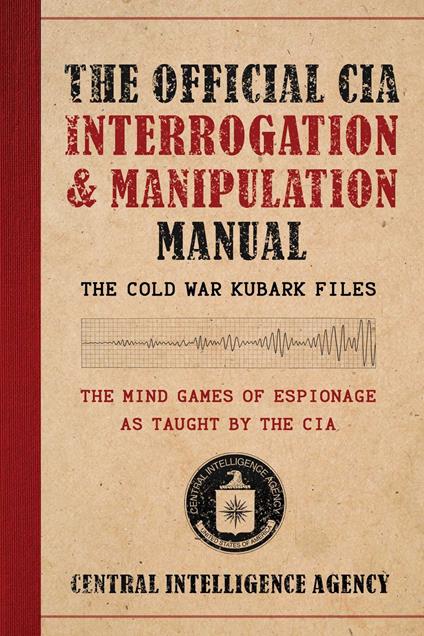 The Official CIA Interrogation & Manipulation Manual