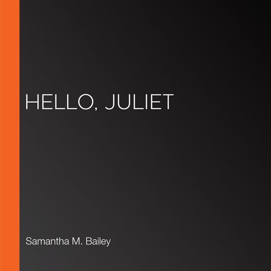 Hello, Juliet