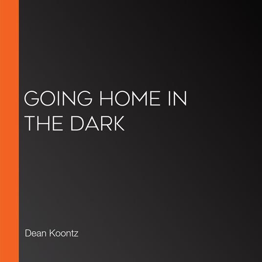 Going Home in the Dark