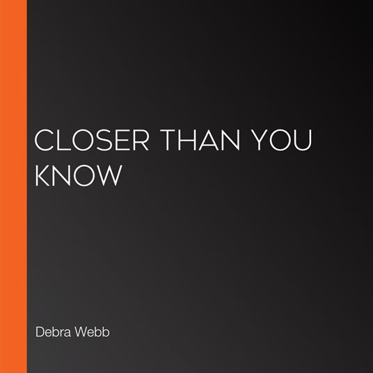 Closer Than You Know