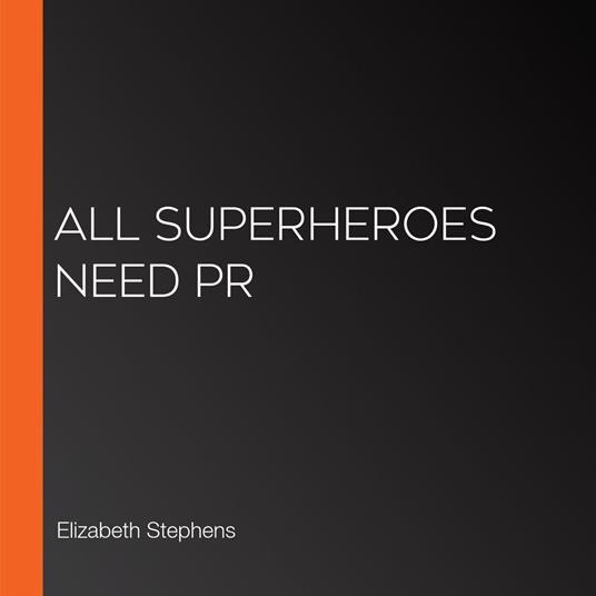 All Superheroes Need PR