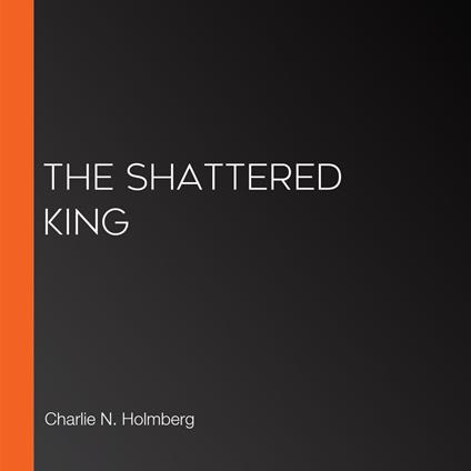 Shattered King, The