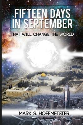 Fifteen Days in September That Will Change the World - Mark S Hoffmeister - cover