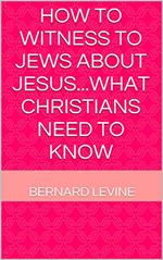 How to Witness to Jews about Jesus...What Christians Need to Know