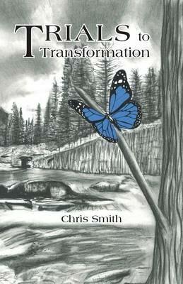 Trials to Transformation - Chris Smith - cover