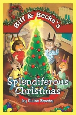 Biff & Becka's Splendiferous Christmas - Elaine Beachy - cover