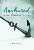 Anchored: A Bible Study for Miscarriage, Stillbirth, and   Infant Loss - Erin Cushman - cover