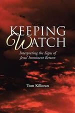 Keeping Watch: Interpreting the Signs of Jesus' Imminent Return