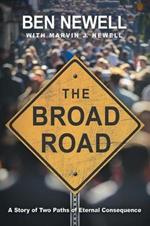 The Broad Road: A Story of Two Paths of Eternal Consequence
