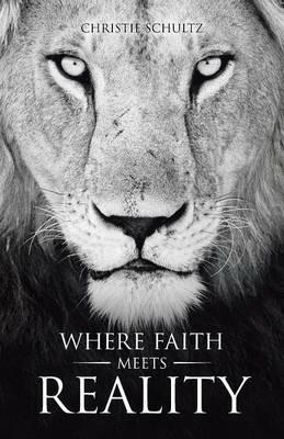 Where Faith Meets Reality - Christie Schultz - cover