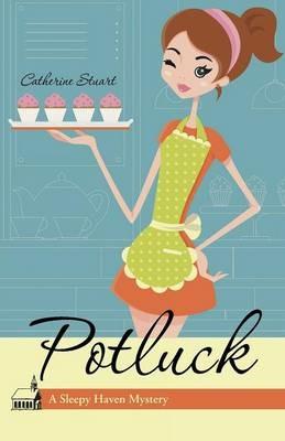 Potluck: A Sleepy Haven Mystery - Catherine Stuart - cover