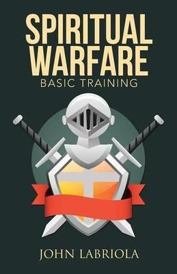 Spiritual Warfare: Basic Training - John Labriola - cover