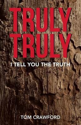 Truly Truly: I Tell You the Truth - Tom Crawford - cover