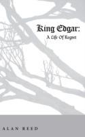 King Edgar: A Life Of Regret