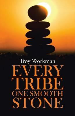 Every Tribe---One Smooth Stone - Troy Workman - cover
