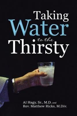 Taking Water to the Thirsty - & Matthew Ricks Al Hagy - cover