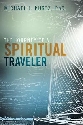 The Journey of a Spiritual Traveler - Michael Kurtz - cover