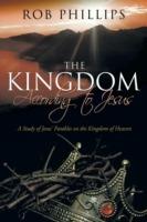 The Kingdom According to Jesus: A Study of Jesus' Parables on the Kingdom of Heaven - Rob Phillips - cover