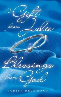 A Gift from Julie: Blessings from God - Judith Drummond - cover