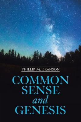 Common Sense and Genesis - Phillip M Branson - cover