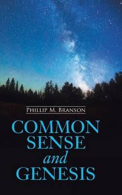 Common Sense and Genesis - Phillip M Branson - cover