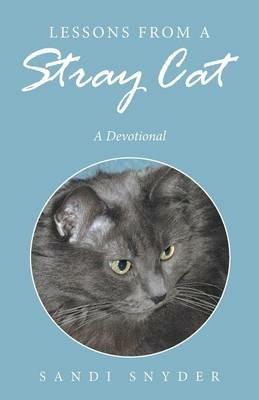 Lessons from a Stray Cat: A Devotional - Sandi Snyder - cover