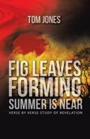 Fig Leaves Forming Summer Is Near: verse by verse study of Revelation - Tom Jones - cover