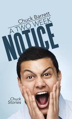 A Two Week Notice: Chuck Stories - Chuck Barrett - cover