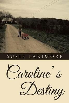 Caroline' s Destiny - Susie Larimore - cover