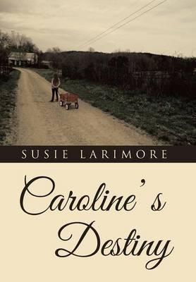 Caroline' s Destiny - Susie Larimore - cover