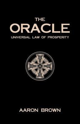 The Oracle: Universal Law of Prosperity Defying All Others - Aaron Brown - cover