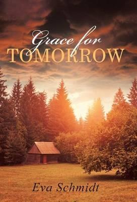 Grace for Tomorrow - Eva Schmidt - cover