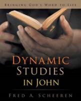 Dynamic Studies in John: Bringing God's Word to Life - Fred a Scheeren - cover