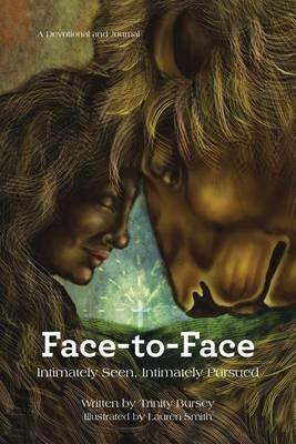 Face-to-Face: Intimately Seen, Intimately Pursued - Trinity Bursey - cover