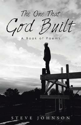 The One That God Built: A Book of Poems - Steve Johnson - cover