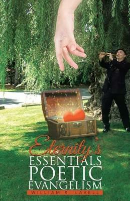 Eternity's Essentials Poetic Evangelism - William R Lavell - cover