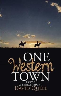 One Western Town Part 3: A Serial Short - David Quell - cover