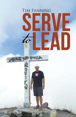 Serve to Lead - Tim Fanning - cover