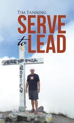 Serve to Lead - Tim Fanning - cover