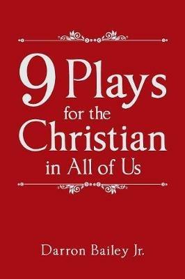 9 Plays for the Christian in All of Us - Darron Bailey Jr - cover