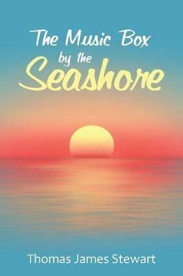 The Music Box by the Seashore - Thomas James Stewart - cover