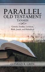 Parallel Old Testament - Tanakh: Genesis, Exodus, Leviticus, Ruth, Jonah, and Habakkuk
