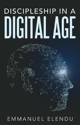 Discipleship in a Digital Age - Emmanuel Elendu - cover