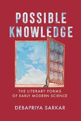 Possible Knowledge: The Literary Forms of Early Modern Science - Debapriya Sarkar - cover