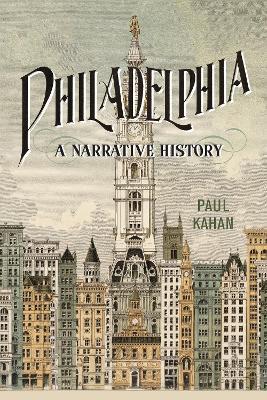 Philadelphia: A Narrative History - Paul Kahan - cover