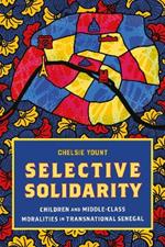Selective Solidarity: Children and Middle-Class Moralities in Transnational Senegal
