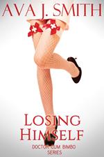 Losing Himself: Doctor cum Bimbo series