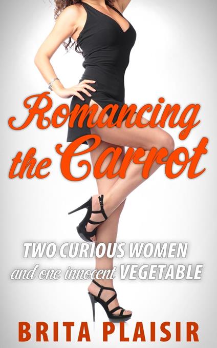 Romancing the Carrot - Brita Plaisir - ebook
