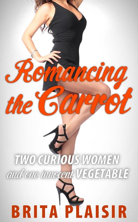 Romancing the Carrot - Brita Plaisir - ebook